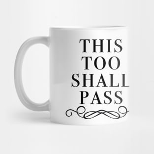 This too shall pass. Mug